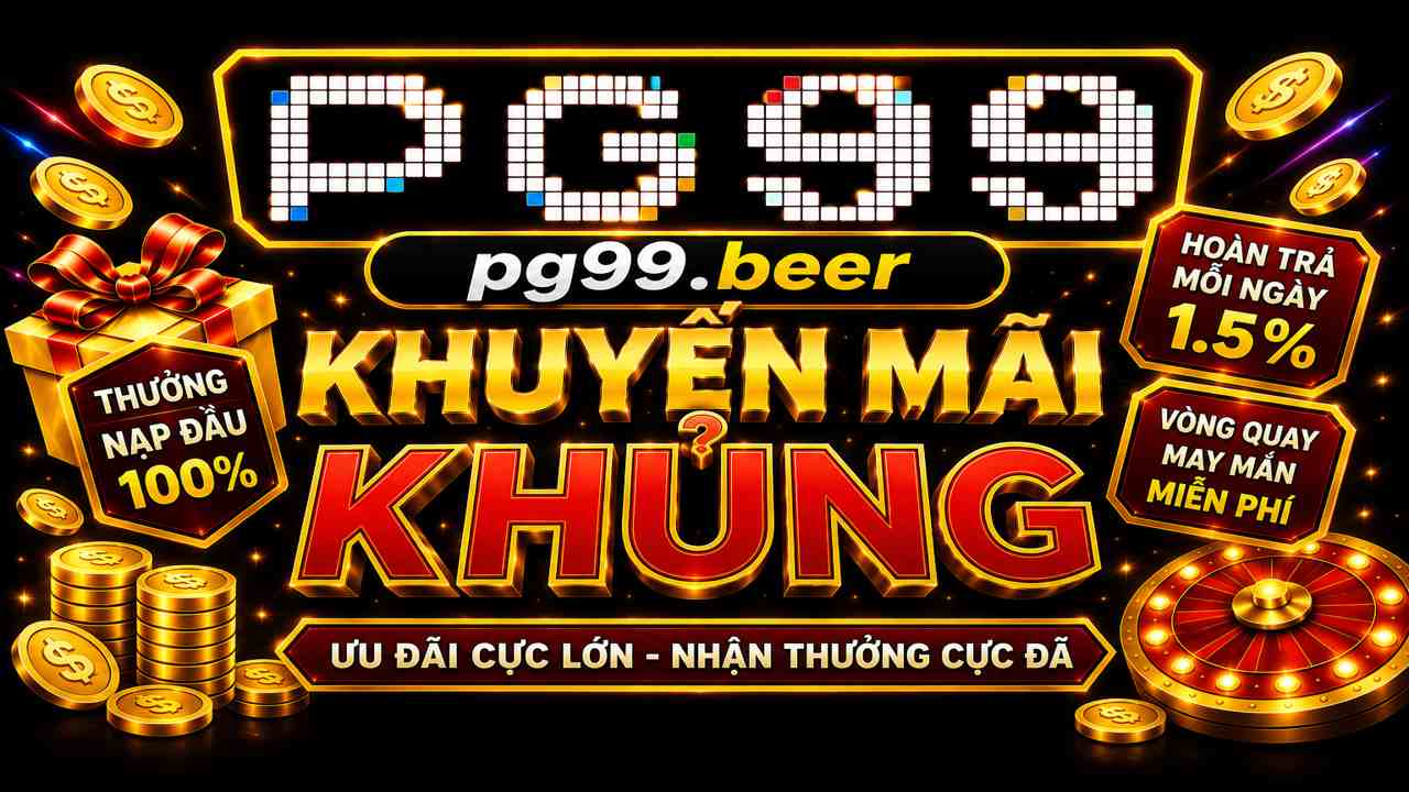 Khuyến mãi khủng mỗi ngày tại PG99